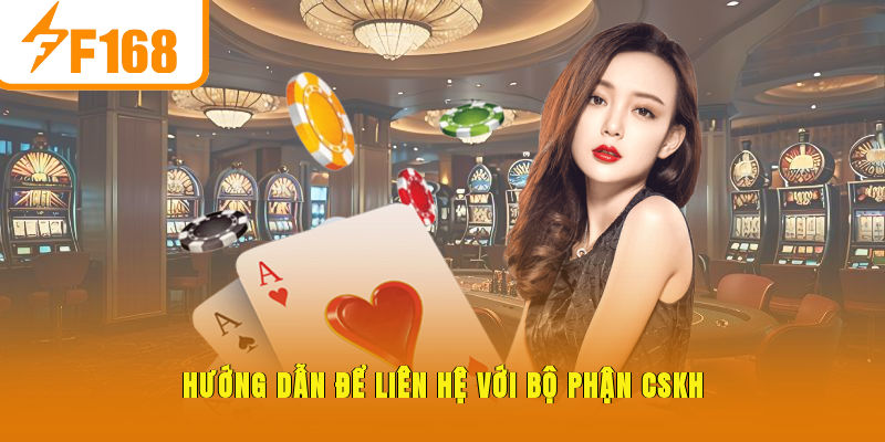 Hướng dẫn để liên hệ với bộ phận CSKH